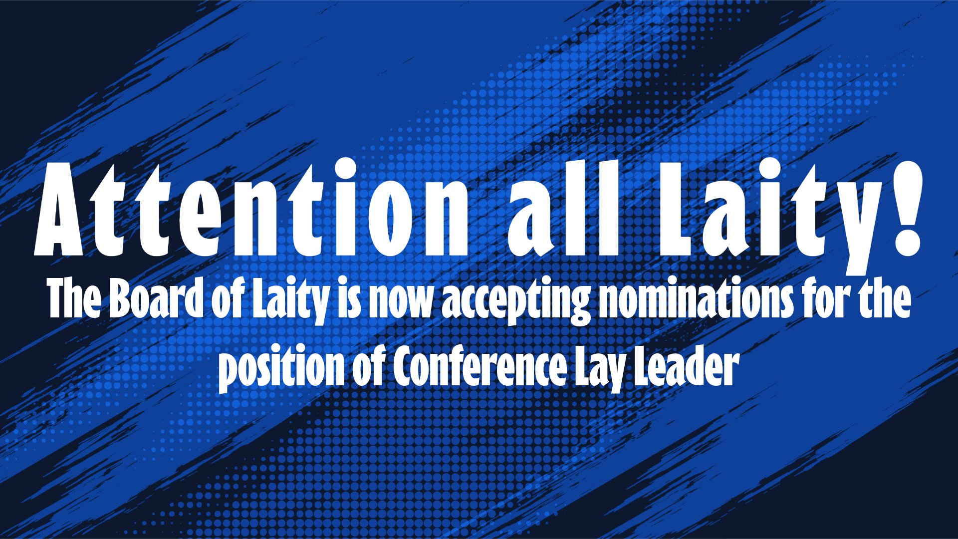 Featured image for “ATTENTION ALL LAITY… It’s Conference Lay Leader Nomination time!”