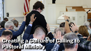 Creating a Culture of Calling to  Pastoral Ministry