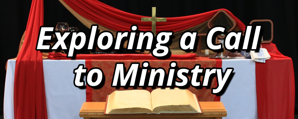 Exploring a Call to Ministry